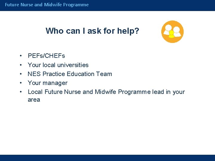 Future Nurse and Midwife Programme Who can I ask for help? • • •