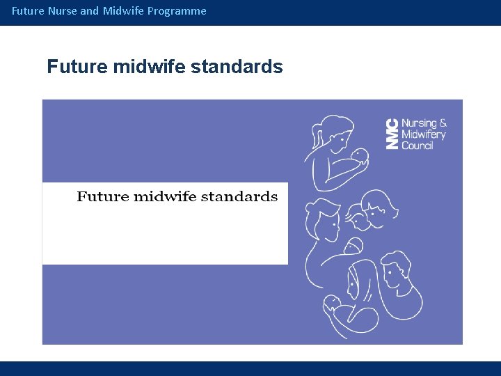 Future Nurse and Midwife Programme Future midwife standards 