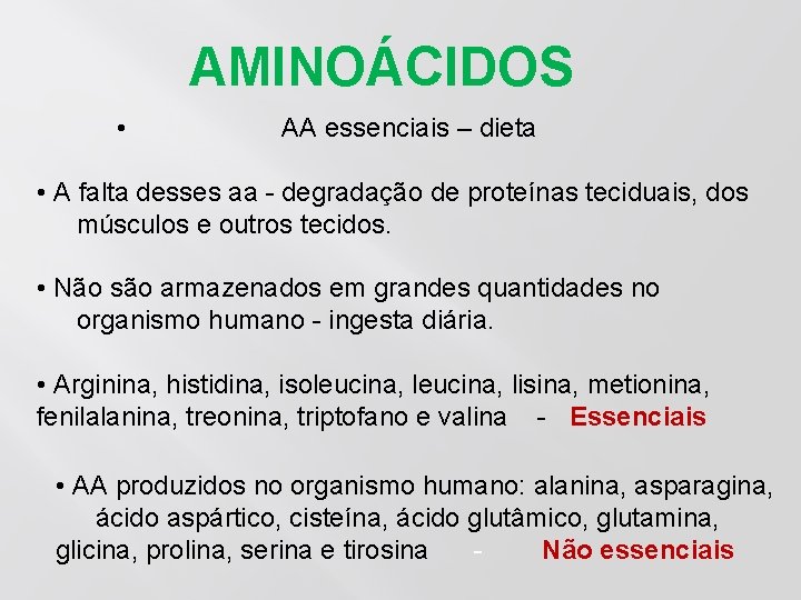 AMINOÁCIDOS • AA essenciais – dieta • A falta desses aa - degradação de