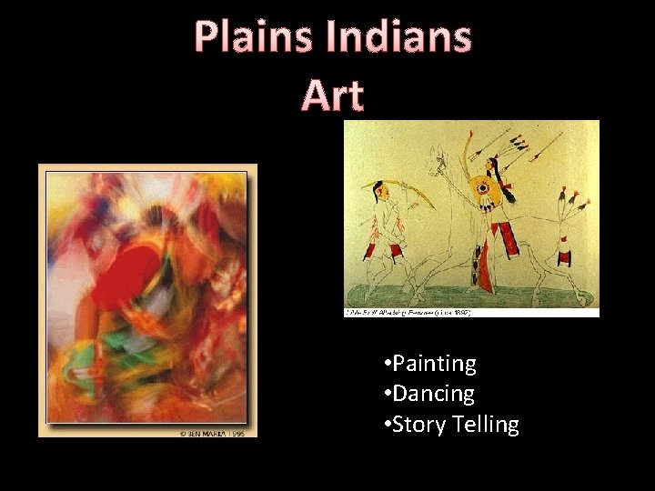 Plains Indians Art • Painting • Dancing • Story Telling 