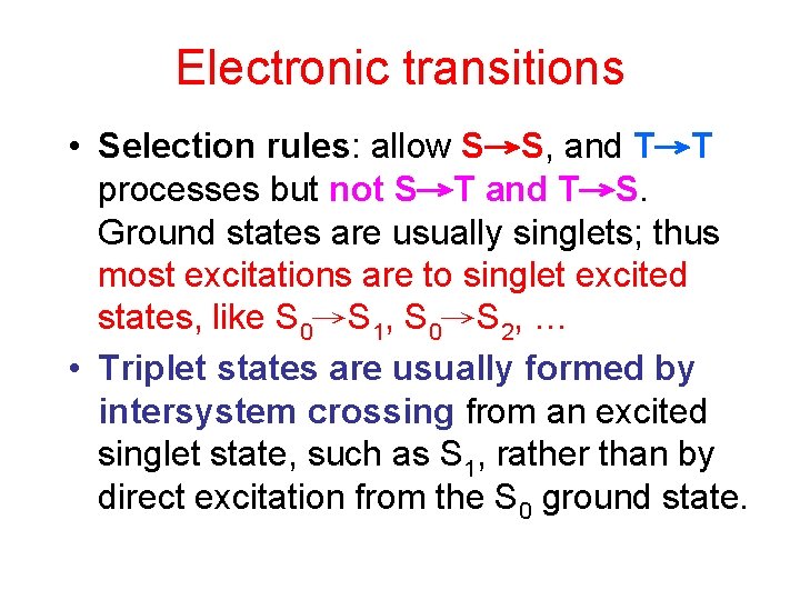 Electronic transitions • Selection rules: allow S→S, and T→T processes but not S→T and