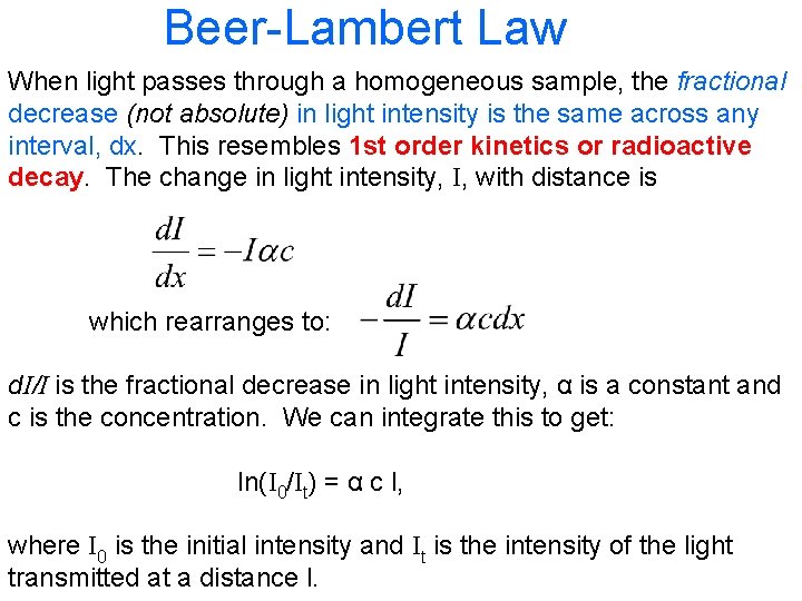 Beer-Lambert Law When light passes through a homogeneous sample, the fractional decrease (not absolute)