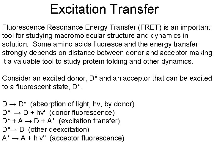 Excitation Transfer Fluorescence Resonance Energy Transfer (FRET) is an important tool for studying macromolecular