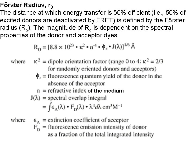 Förster Radius, r 0 The distance at which energy transfer is 50% efficient (i.
