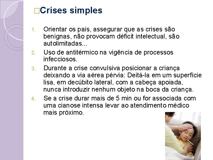 �Crises 1. 2. 3. 4. simples Orientar os pais, assegurar que as crises são