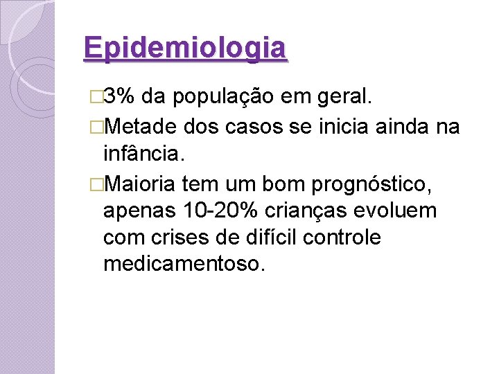 Epidemiologia � 3% da população em geral. �Metade dos casos se inicia ainda na