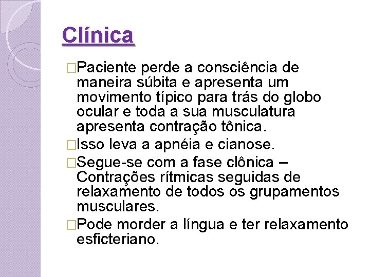 Clínica �Paciente perde a consciência de maneira súbita e apresenta um movimento típico para