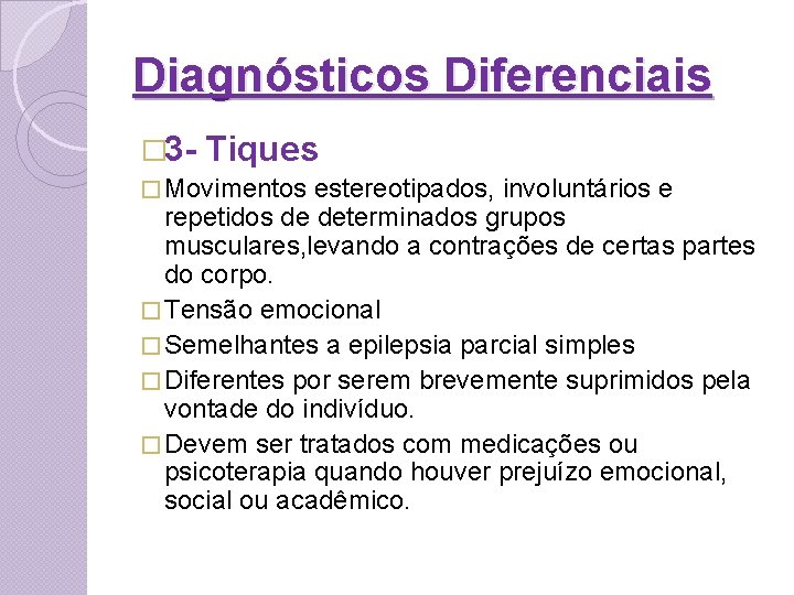 Diagnósticos Diferenciais � 3 - Tiques � Movimentos estereotipados, involuntários e repetidos de determinados