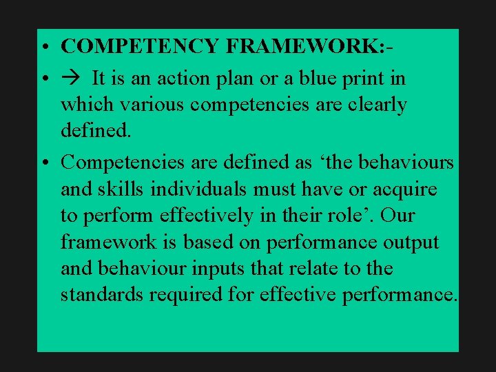  • COMPETENCY FRAMEWORK: • It is an action plan or a blue print