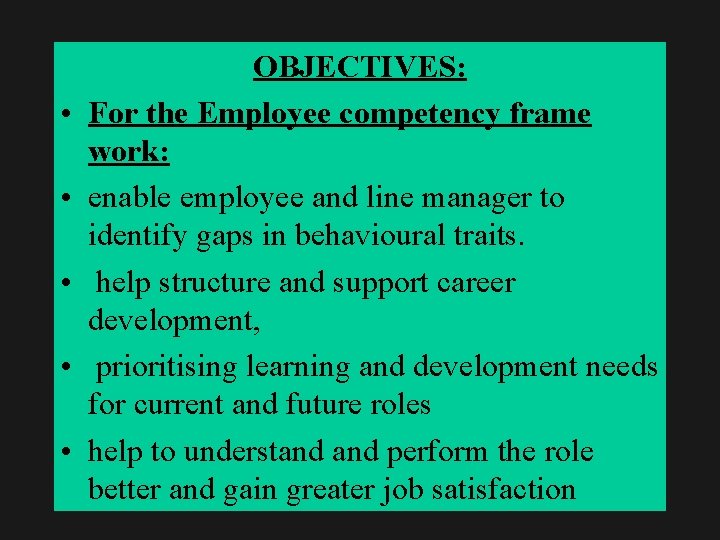  • • • OBJECTIVES: For the Employee competency frame work: enable employee and