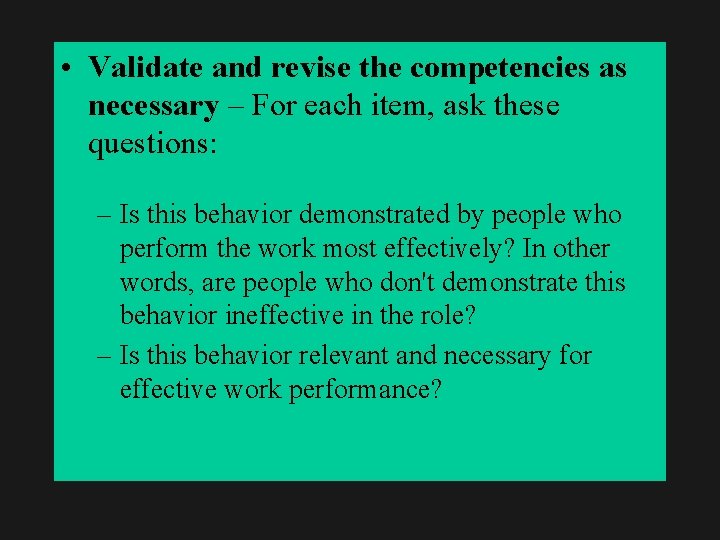  • Validate and revise the competencies as necessary – For each item, ask