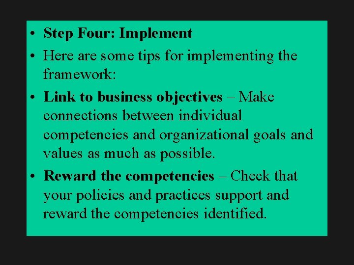  • Step Four: Implement • Here are some tips for implementing the framework: