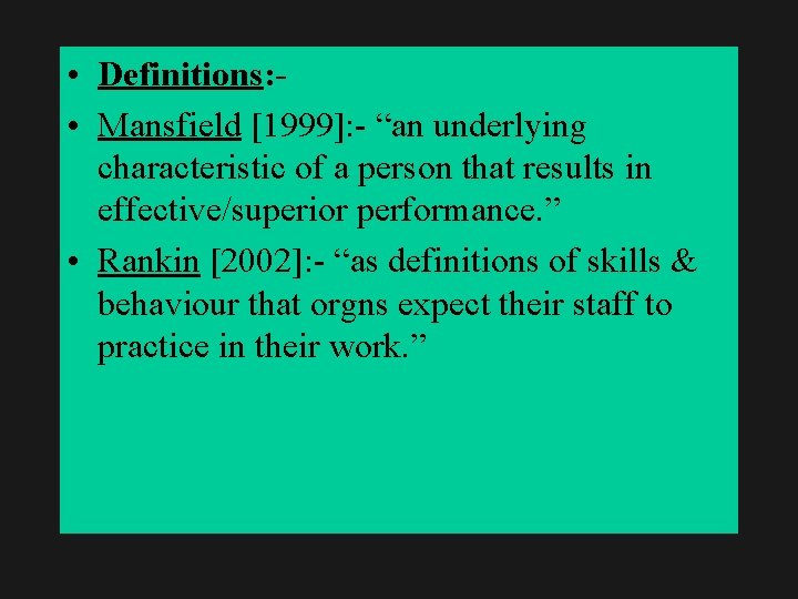  • Definitions: • Mansfield [1999]: - “an underlying characteristic of a person that