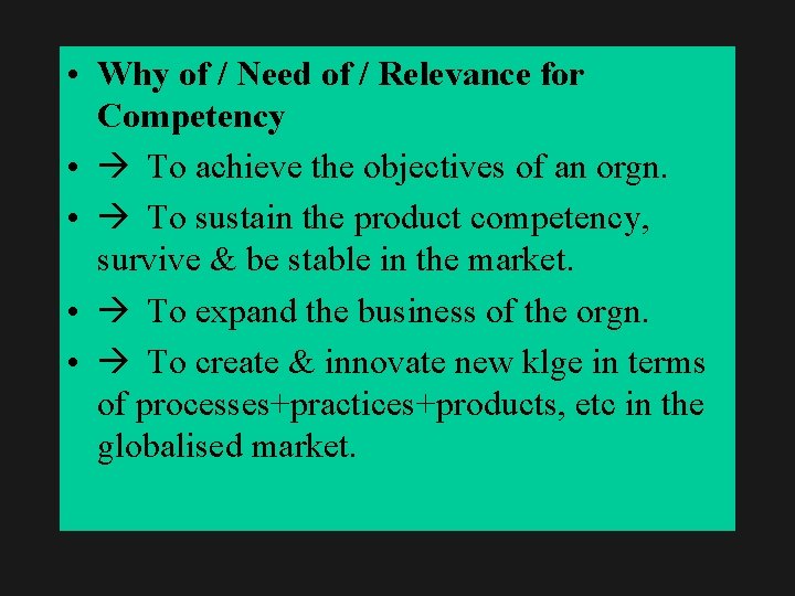  • Why of / Need of / Relevance for Competency • To achieve