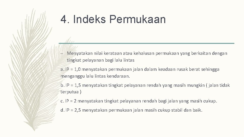 4. Indeks Permukaan – Menyatakan nilai kerataan atau kehalusan permukaan yang berkaitan dengan tingkat
