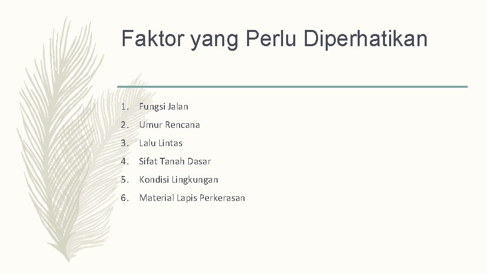 Faktor yang Perlu Diperhatikan 1. Fungsi Jalan 2. Umur Rencana 3. Lalu Lintas 4.