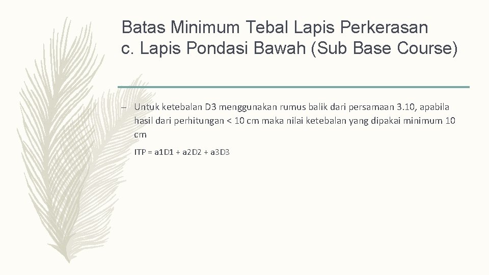 Batas Minimum Tebal Lapis Perkerasan c. Lapis Pondasi Bawah (Sub Base Course) – Untuk