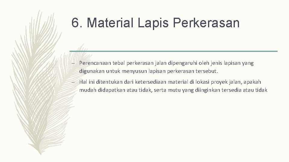 6. Material Lapis Perkerasan – Perencanaan tebal perkerasan jalan dipengaruhi oleh jenis lapisan yang