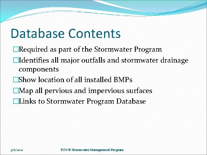 Database Contents �Required as part of the Stormwater Program �Identifies all major outfalls and