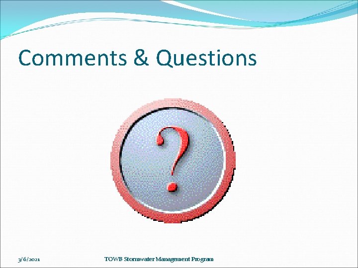 Comments & Questions 3/6/2021 TOWB Stormwater Management Program 