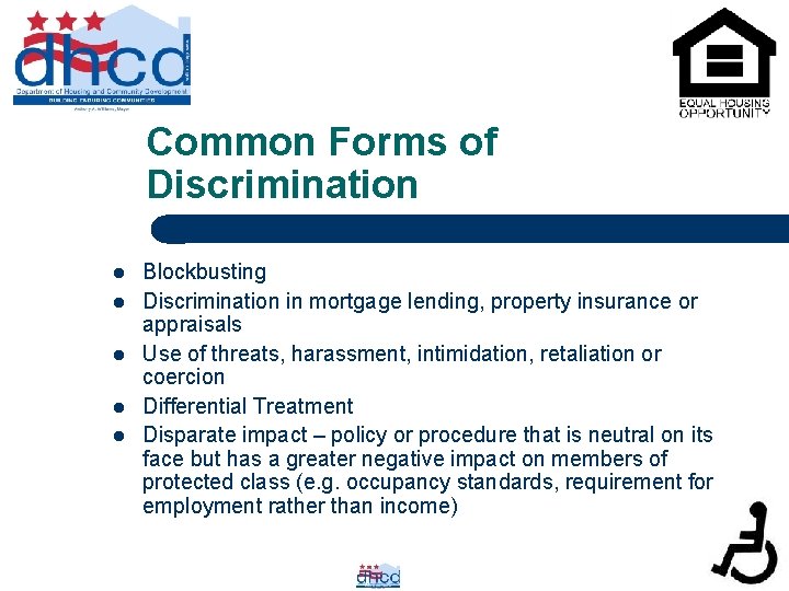 Common Forms of Discrimination l l l Blockbusting Discrimination in mortgage lending, property insurance
