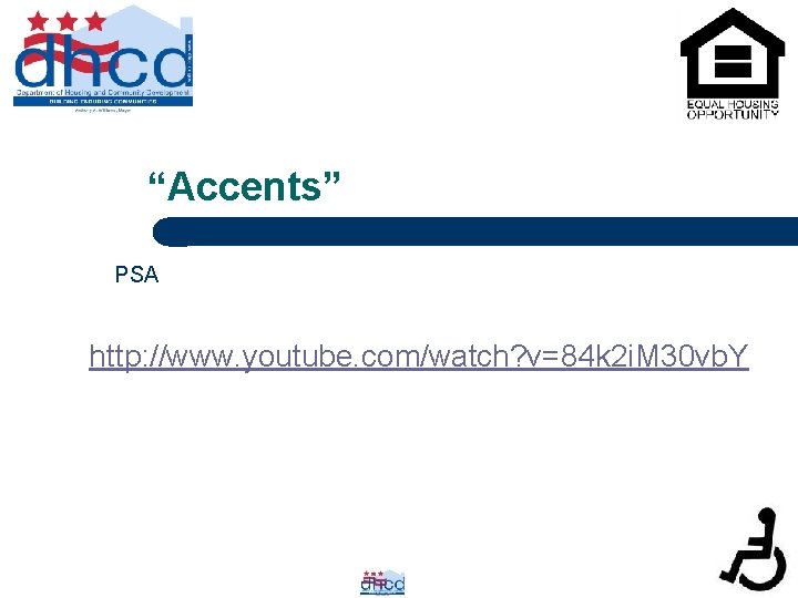 “Accents” PSA http: //www. youtube. com/watch? v=84 k 2 i. M 30 vb. Y