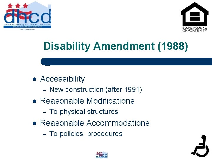 Disability Amendment (1988) l Accessibility – l Reasonable Modifications – l New construction (after