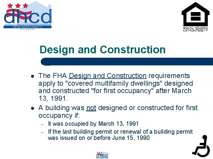 Design and Construction l l The FHA Design and Construction requirements apply to "covered