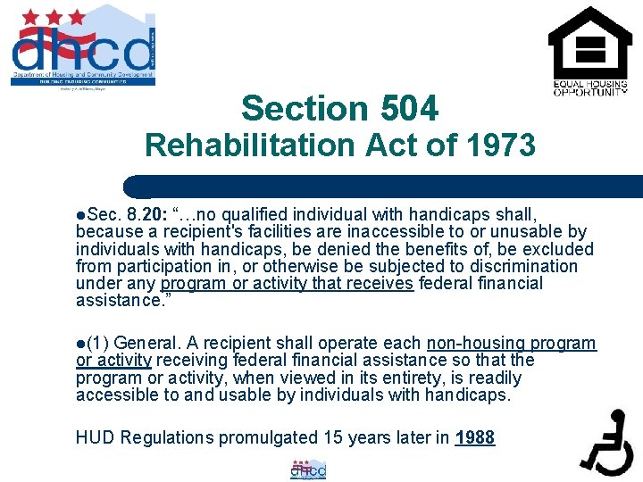 Section 504 Rehabilitation Act of 1973 l. Sec. 8. 20: “…no qualified individual with