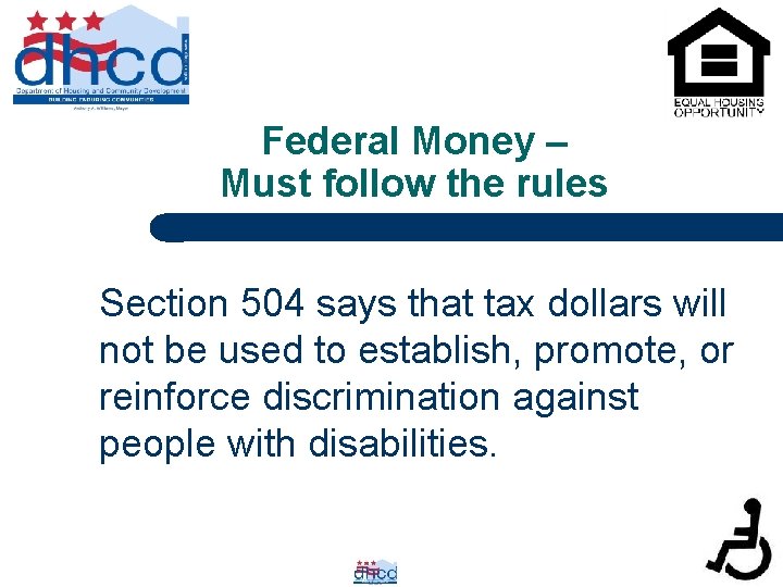 Federal Money – Must follow the rules Section 504 says that tax dollars will