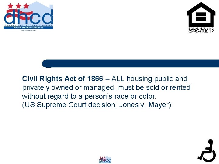 Civil Rights Act of 1866 – ALL housing public and privately owned or managed,