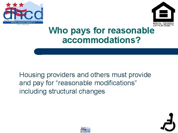 Who pays for reasonable accommodations? Housing providers and others must provide and pay for