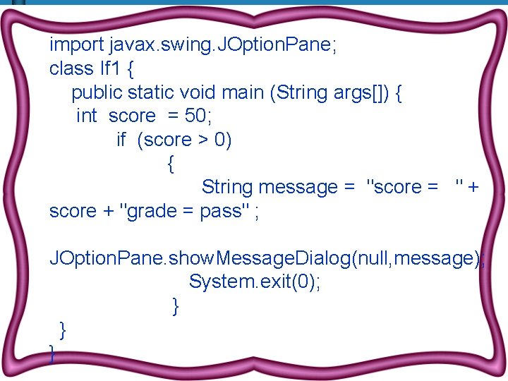 import javax. swing. JOption. Pane; class If 1 { public static void main (String import javax. swing. JOption. Pane; class If 1 { public static void main (String