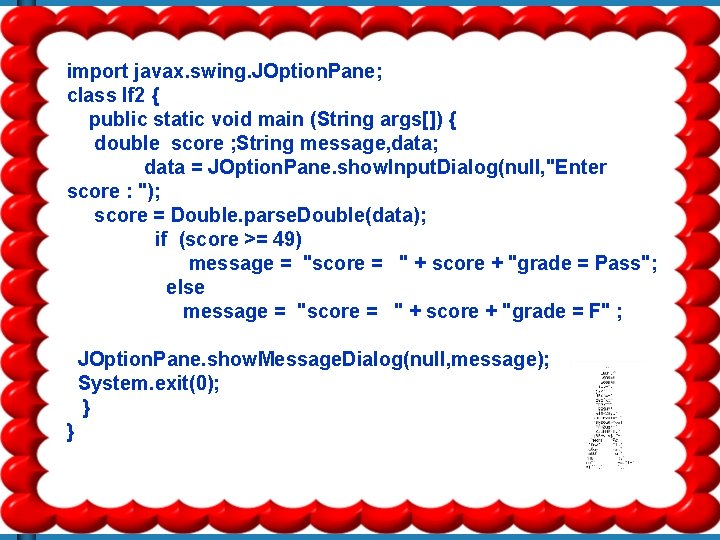 import javax. swing. JOption. Pane; class If 2 { public static void main (String import javax. swing. JOption. Pane; class If 2 { public static void main (String