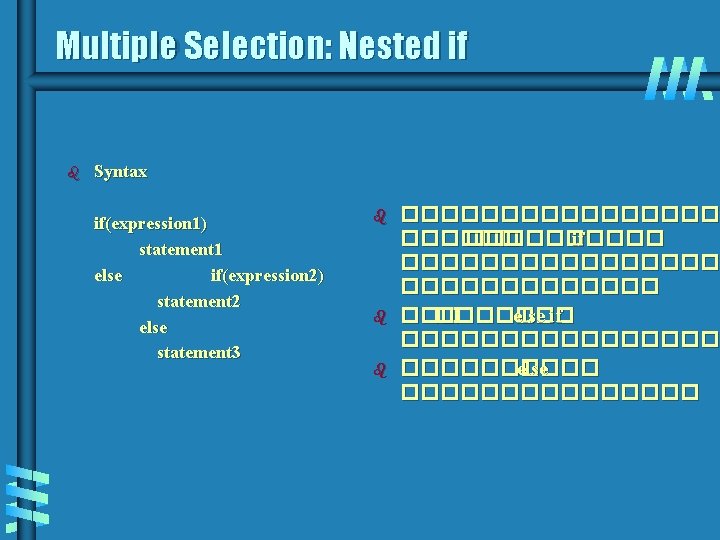 Multiple Selection: Nested if b Syntax if(expression 1) statement 1 else if(expression 2) statement Multiple Selection: Nested if b Syntax if(expression 1) statement 1 else if(expression 2) statement