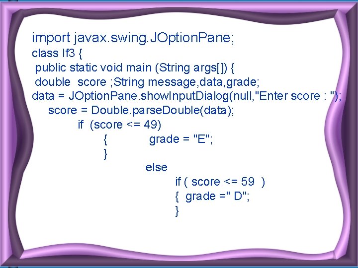 import javax. swing. JOption. Pane; class If 3 { public static void main (String import javax. swing. JOption. Pane; class If 3 { public static void main (String