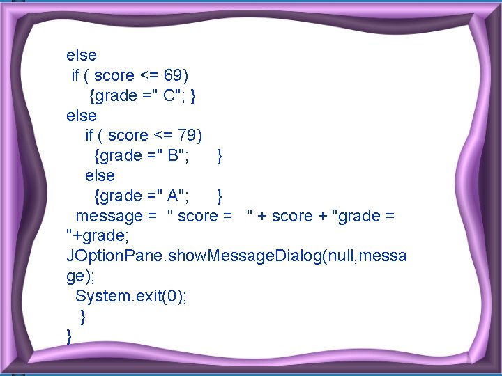 else if ( score <= 69) {grade =" C"; } else if ( score else if ( score <= 69) {grade =" C"; } else if ( score