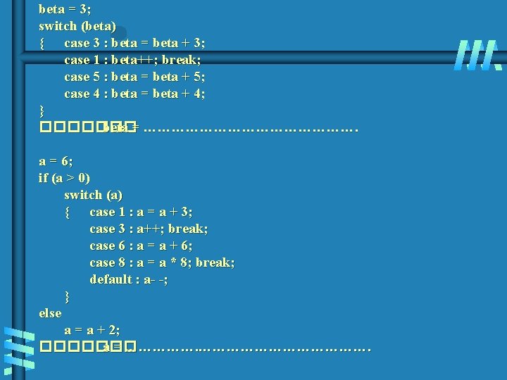 beta = 3; switch (beta) { case 3 : beta = beta + 3; beta = 3; switch (beta) { case 3 : beta = beta + 3;