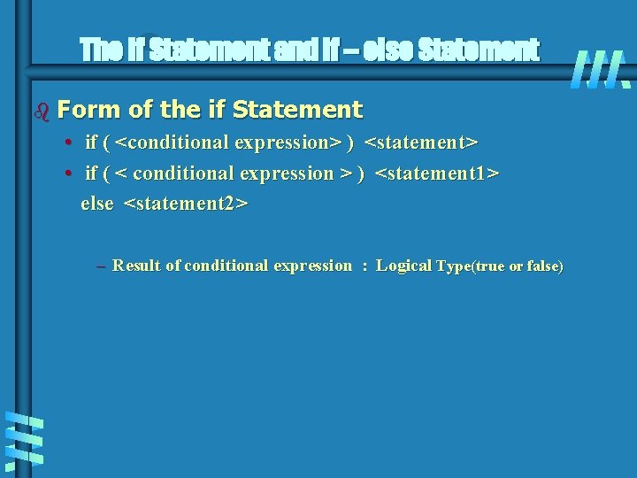 The If Statement and If – else Statement b Form of the if Statement The If Statement and If – else Statement b Form of the if Statement