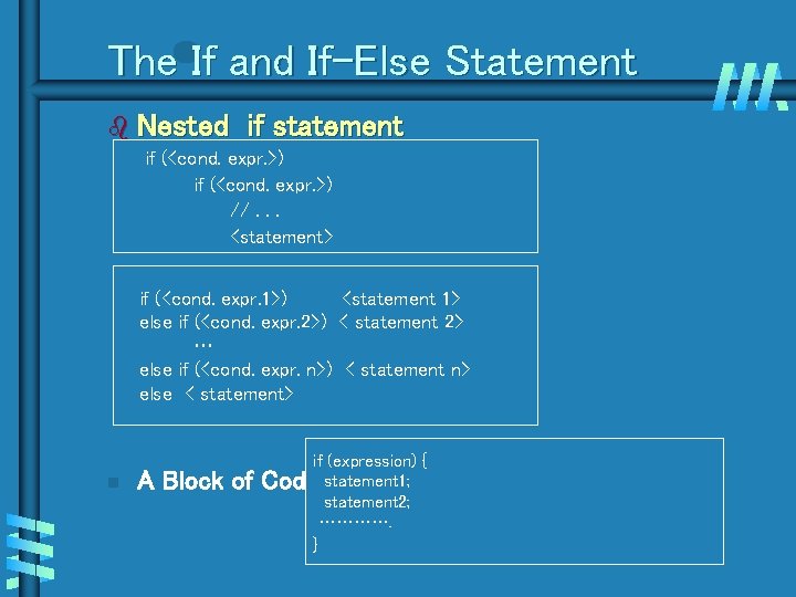 The If and If-Else Statement b Nested if statement if (<cond. expr. >) //. The If and If-Else Statement b Nested if statement if (<cond. expr. >) //.