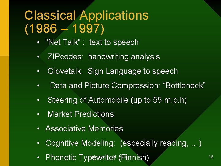 Classical Applications (1986 – 1997) • “Net Talk” : text to speech • ZIPcodes: Classical Applications (1986 – 1997) • “Net Talk” : text to speech • ZIPcodes: