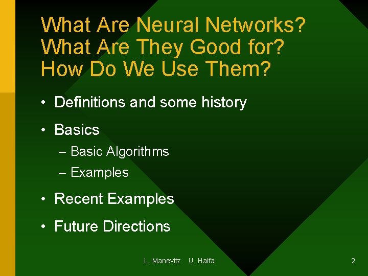 What Are Neural Networks? What Are They Good for? How Do We Use Them? What Are Neural Networks? What Are They Good for? How Do We Use Them?