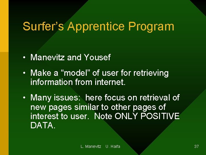 Surfer’s Apprentice Program • Manevitz and Yousef • Make a “model” of user for Surfer’s Apprentice Program • Manevitz and Yousef • Make a “model” of user for