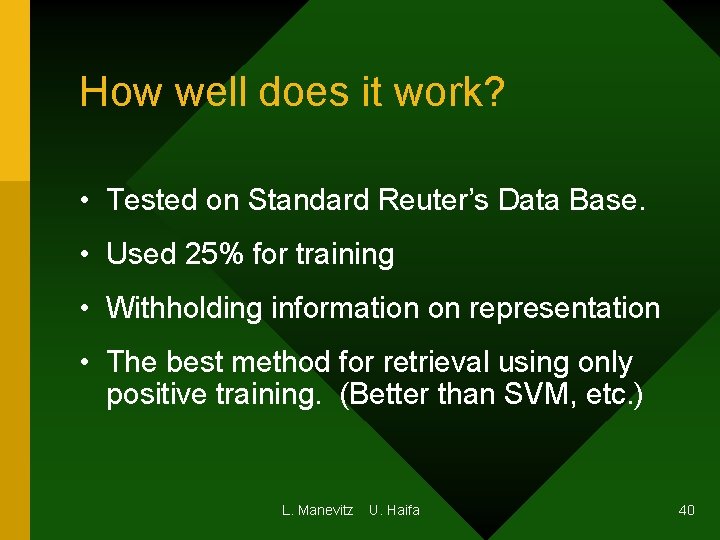 How well does it work? • Tested on Standard Reuter’s Data Base. • Used How well does it work? • Tested on Standard Reuter’s Data Base. • Used