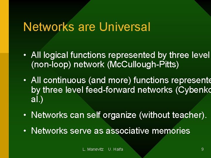 Networks are Universal • All logical functions represented by three level (non-loop) network (Mc. Networks are Universal • All logical functions represented by three level (non-loop) network (Mc.