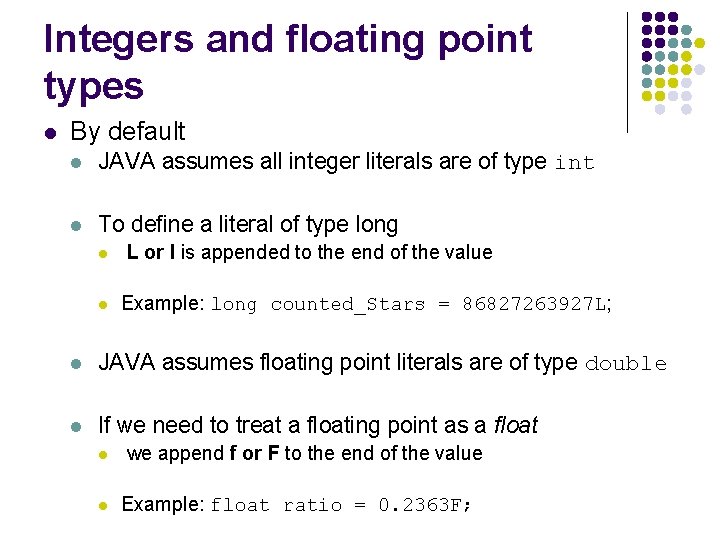 Integers and floating point types l By default l JAVA assumes all integer literals