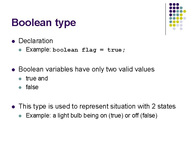 Boolean type l Declaration l l Boolean variables have only two valid values l