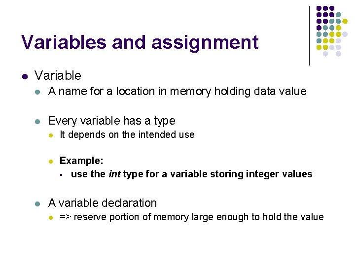 Variables and assignment l Variable l A name for a location in memory holding