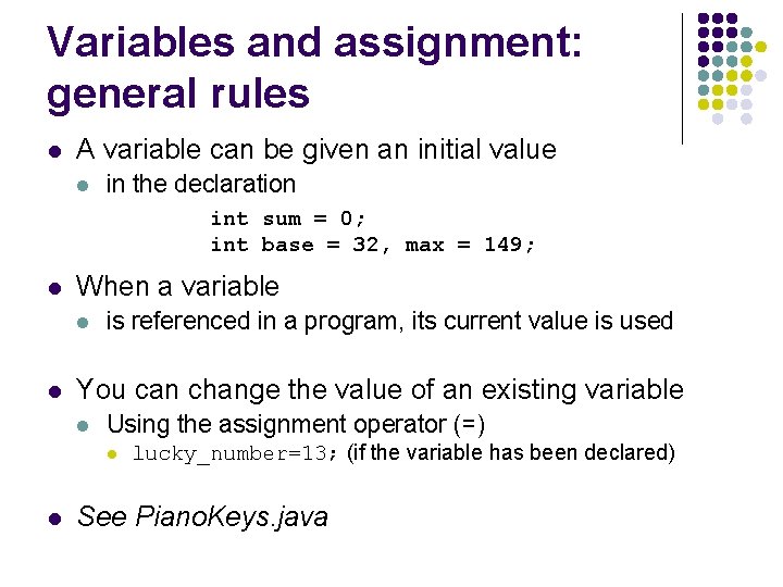 Variables and assignment: general rules l A variable can be given an initial value
