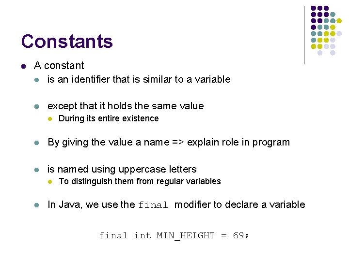 Constants l A constant l is an identifier that is similar to a variable
